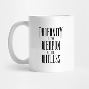 Profanity is the weapon of the witless, Choices in life Mug